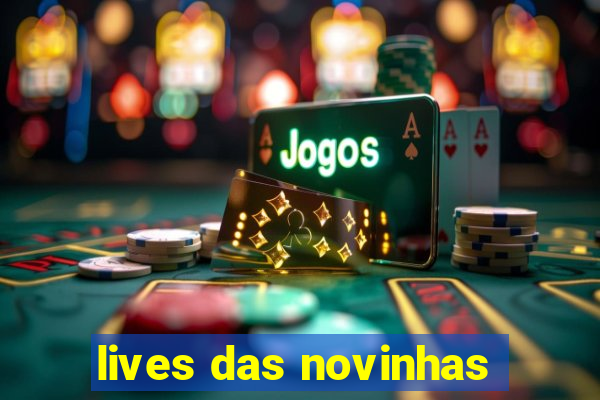 lives das novinhas